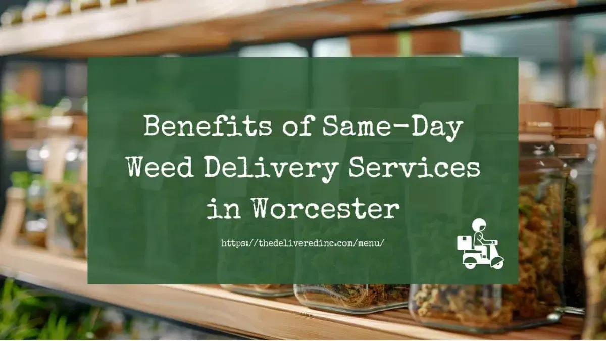 Title card reading 'Benefits of Same-Day Weed Delivery Services in Worcester' over dispensary shelves lined with jars of cannabis flower