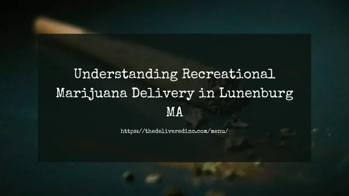 Title card reading 'Understanding Recreational Marijuana Delivery in Lunenburg MA' over a dark close-up of a joint and loose cannabis