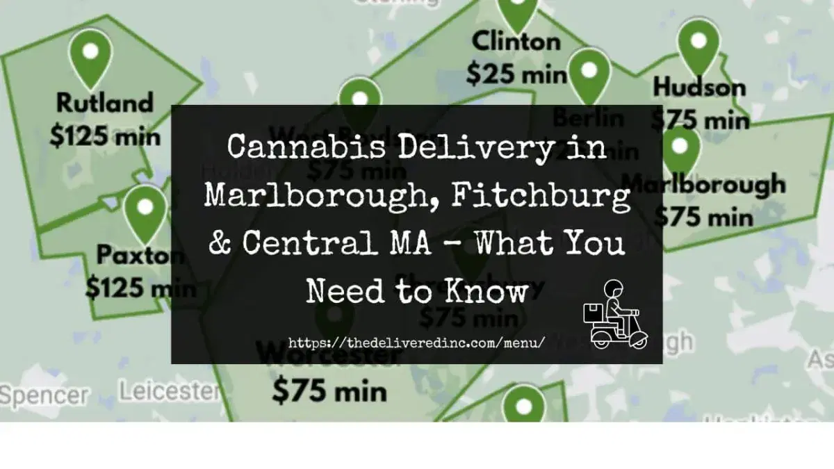 Title card reading 'Cannabis Delivery in Marlborough, Fitchburg and Central MA: What You Need to Know' over a map of delivery zones with order minimums by town