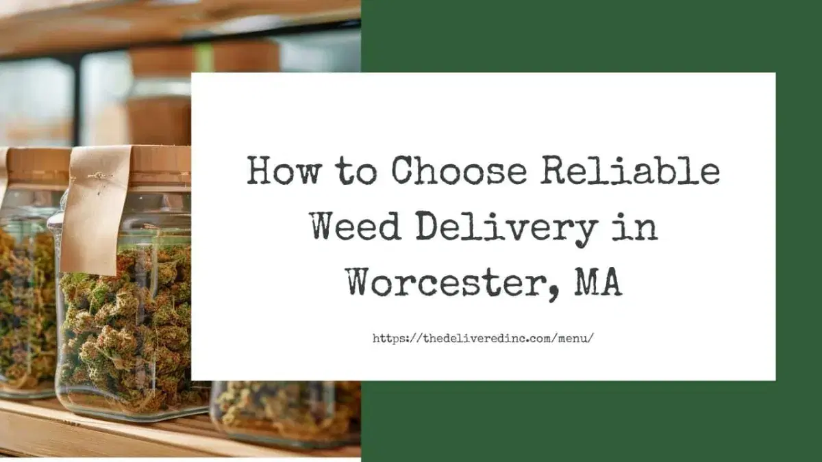 Title card reading 'How to Choose Reliable Weed Delivery in Worcester, MA' beside glass jars of cannabis flower on a dispensary shelf