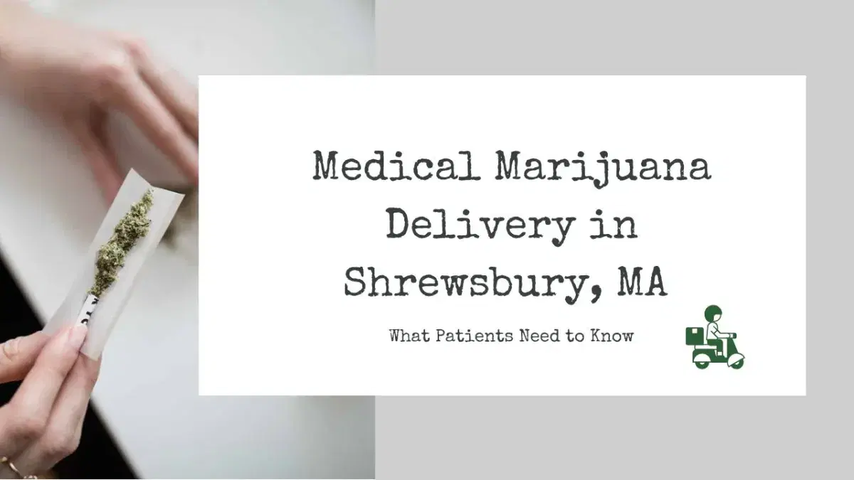 Title card reading 'Medical Marijuana Delivery in Shrewsbury, MA: What Patients Need to Know' beside a photo of hands rolling a joint