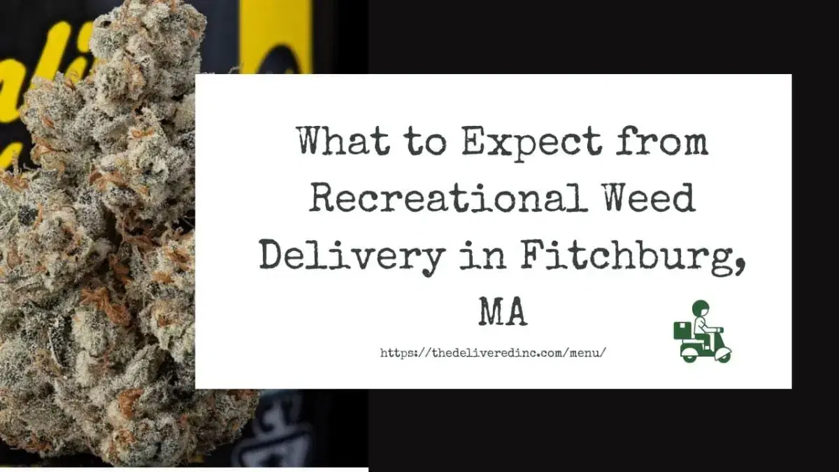 Title card reading 'What to Expect from Recreational Weed Delivery in Fitchburg, MA' beside a close-up of a frosty cannabis bud