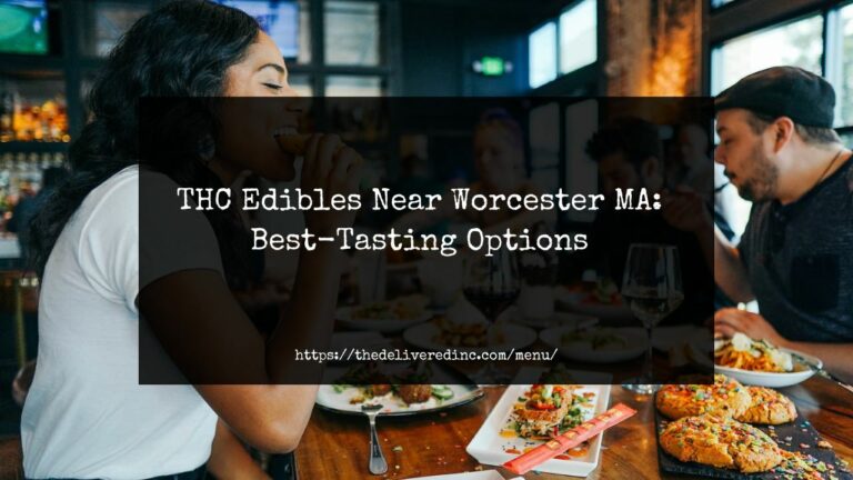 THC Edibles Near Worcester MA: Best-Tasting Options