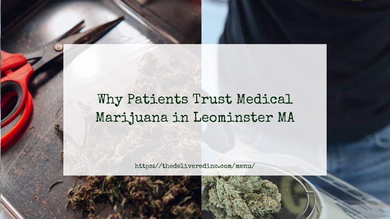 Why Patients Trust Medical Marijuana in Leominster MA